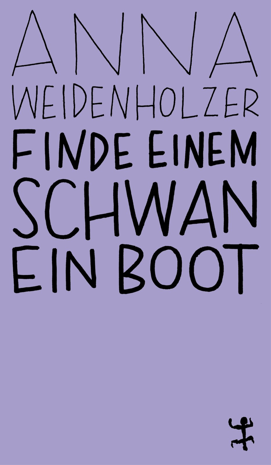 Finde einem Schwan ein Boot Anna Weidenholzer
