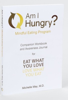 Am I Hungry? Mindful Eating Program Companion Workbook and Awareness Journal...