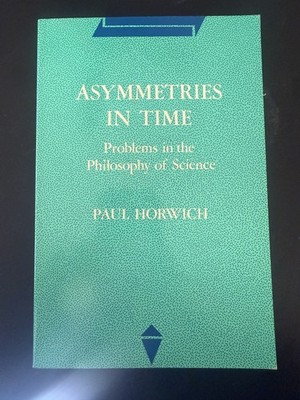 Asymmetries in Time Problems Philosophy of Science Paul Horwich MIT Press