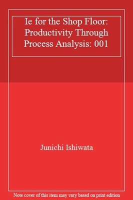 Ie for the Shop Floor: Productivity Through Process Analysis: 00