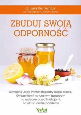 Zbuduj swoją odporność (swoja odpornosc) JENNIFER ASHTON SARAH TOLAND / Vital