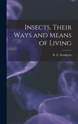 Snodgrass - Insects Their Ways and Means of Living - New hardback or  - X555z