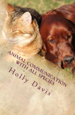 Animal Communication with All Species: A Comprehensive Guide to Learning New-,