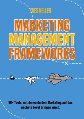 Marketing Management Frameworks Yves Keller