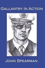 GALLANTRY IN ACTION (HALBERD) By John Spearman **BRAND NEW**