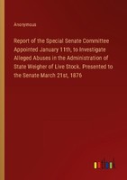 Report Of The Special Senate Committee Appointed January 11Th, To Investigate Al