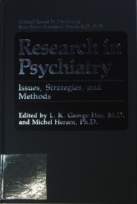 Research in Psychiatry: Issues, Strategies, and Methods. Hsu, L.K. George and Mi