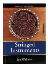 Stringed Instruments: Viols, Violins, ..., Jon Whiteley