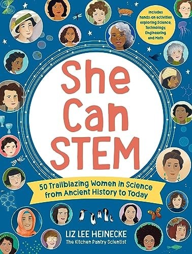 She Can STEM: 50 Trailblazing Women in Science from Ancient History to Today – I
