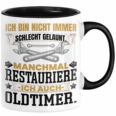 Oldtimer Restaurierer Geschenk Tasse Ich Bin Nicht immer Schlecht Gelaunt Oltime