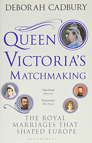 Queen Victoria's Matchmaking: The Royal Marriages that Shaped Europe. Ca PB** - Image 4