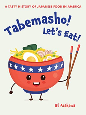 Tabemasho! Let's Eat!: A Tasty History of Japanese Food - Paperback NEW Asakawa,