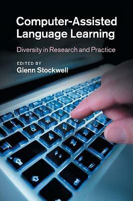 Computer-Assisted Language Learning Diversity in Research and Practice Stockwell