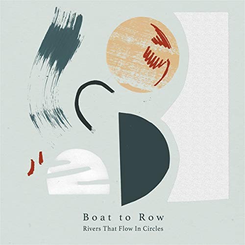 Rivers That Flow In Circles by BOAT TO ROW [VINYL]