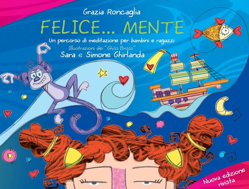 Libri Grazia Roncaglia - Felice...Mente. Un Percorso Di Meditazione Per Bambini