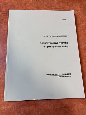 General Dynamics Classroom Training Handbook NDT 1967 ct-6-3 magnetic particle