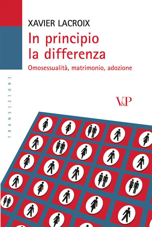 In principio la differenza. Omosessualità, matrimonio, adozione - Lacroix Xavier