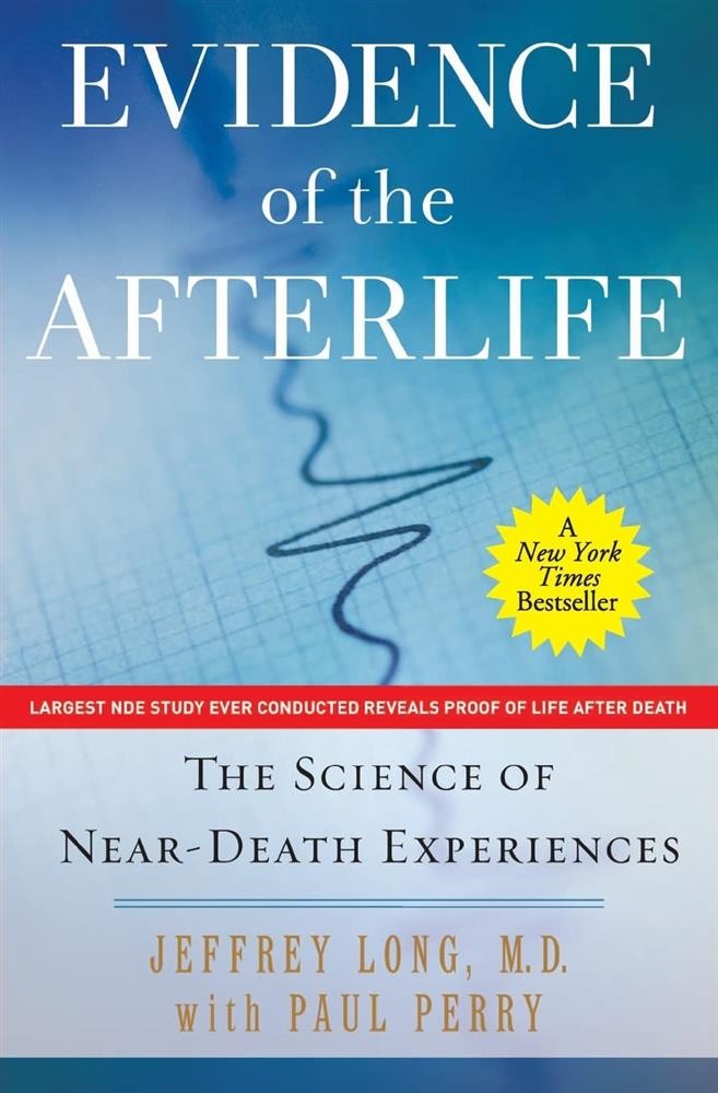 Evidence of the Afterlife: The Science of Near-Death Experiences - Perry  Paul