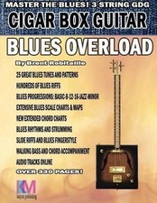Cigar Box Guitar - Blues Overload: Complete Blues Method for 3 String Cigar Box
