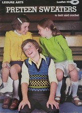 Preteen Sweaters Knit  Crochet Patterns By Leisure Arts