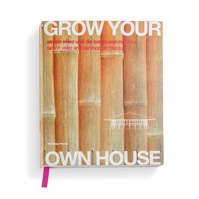 Grow Your Own House: Simón Vélez und die Bambusarchitektur / Simón Vélez an ...