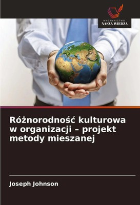 Ró¿norodno¿¿ kulturowa w organizacji - projekt metody mieszanej Joseph Johnson