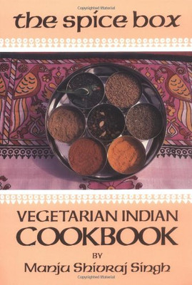The Spice Box: Vegetarian Indian Cook Book - Singh, Manju Shivraj