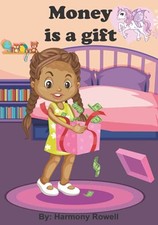 Money Is A Gift by Rowell, Harmony Lavonne