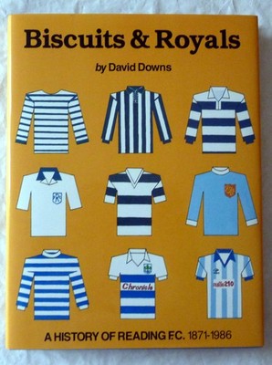Reading F.C. - (History) Biscuits & Royals   David Downs - H/B   D/J - 1986