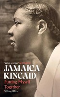 Putting Myself Together | Writing 1974- | Jamaica Kincaid | Buch | Xviii | 2025