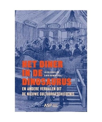 Het diner in de dinosaurus en andere verhalen uit de nieuwe cultuurgeschiedenis,