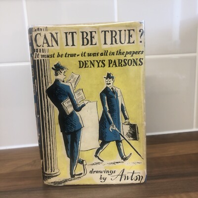 CAN IT BE TRUE   Signed By Denys Parsons (Drawings by Anton)1st 1953 HBDJ