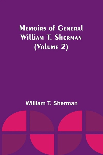 William T. Sherman | Memoirs Of General William T. Sherman (Volume 2) | Buch-image