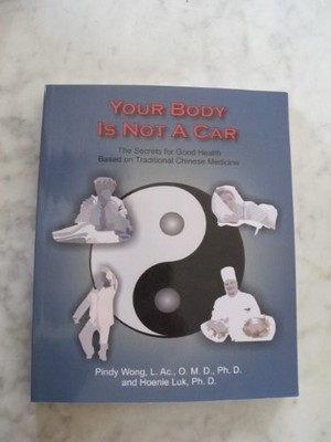 Your Body Is Not a Car, the Secrets for Good Health Based on Traditional Chi...