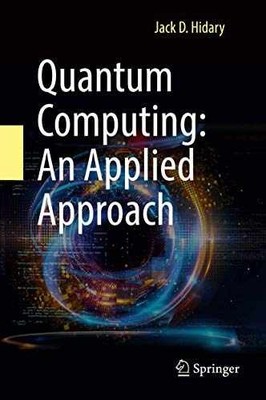 Quantum Computing: An Applied - Hardcover, by Hidary Jack D. - Very Good
