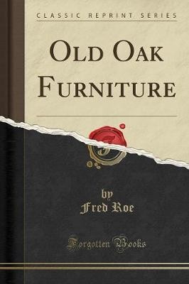 Old Oak Furniture Classic Reprint, Fred Roe,  Pape
