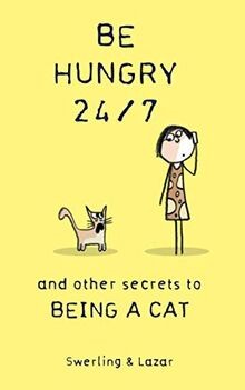 Be Hungry 24/7: and other secrets to being a cat vo... | Buch | Zustand sehr gut