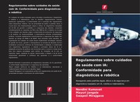 Regulamentos Sobre Cuidados De SaúDe Com Ia: Conformidade Para DiagnóSticos E...