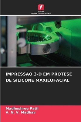 Impresso 3-D Em Prtese de Silicone Maxilofacial by Madhushree Patil (Portuguese)