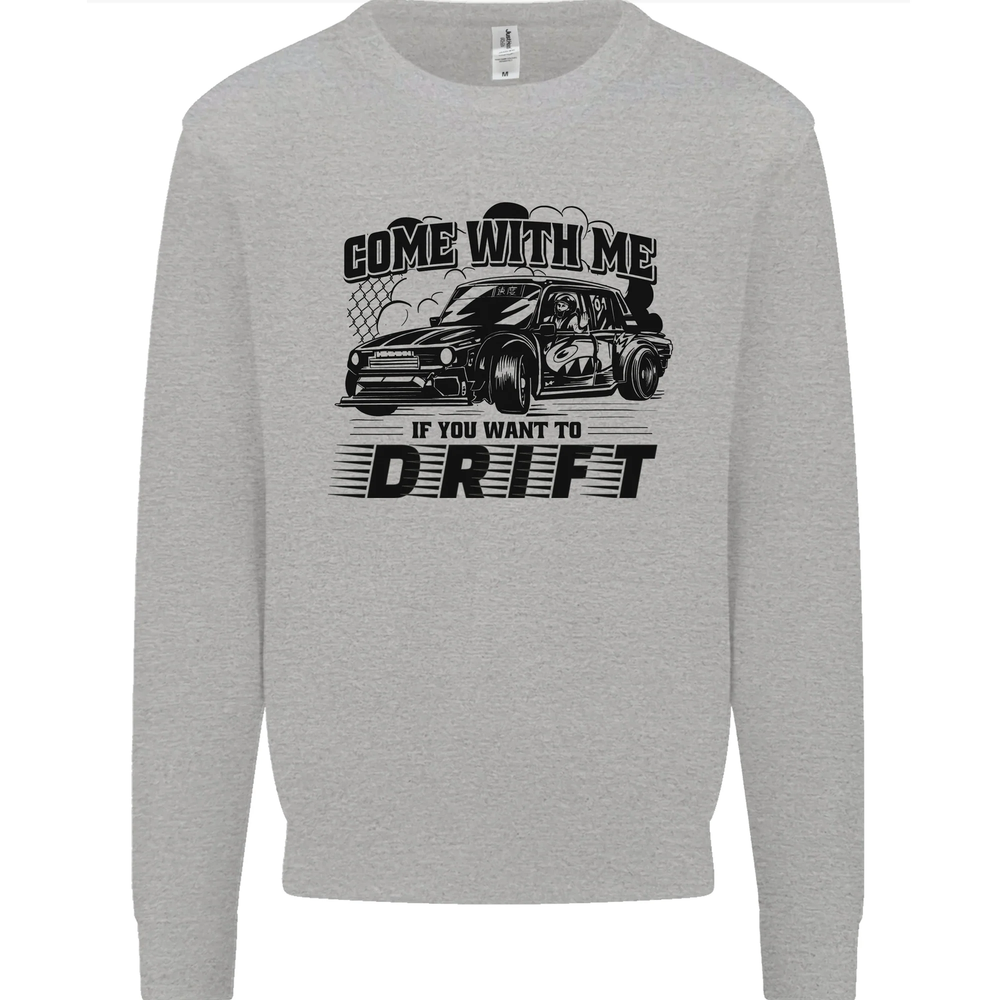 Drifting Come With Me if You Want to Drift Mens Sweatshirt Jumper Drifting Come With Me if You Want to Drift Mens Sweatshirt Jumper