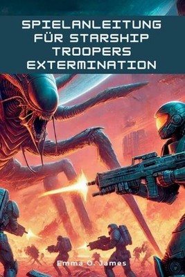 Spielanleitung fr Starship Troopers Extermination: Wie du jeden Bug besiegst, Ge