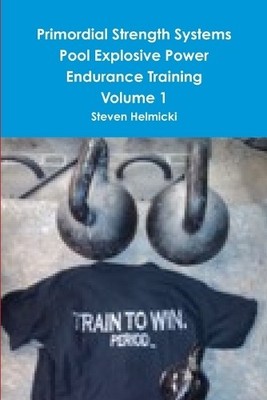 Steven Helmicki Primordial Strength Systems Pool Explosive Power E (Taschenbuch)
