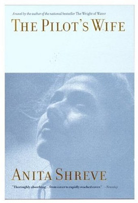 The Pilot's Wife: A Novel Tag Author of the Weight of Water - Shreve, Anita