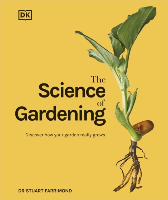 The Science of Gardening by Dr. Stuart Farrimond (Hardback Book)