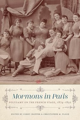 Mormons in Paris: Polygamy on the French Stage, 1874-1892 by Christopher M. ...