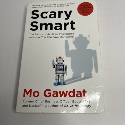 Scary Smart: The Future of Artificial Intelligence and How You Can Save Our Worl
