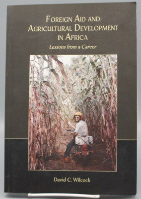 Foreign Aid and Agricultural Development in Africa : Lessons from a Career by Da