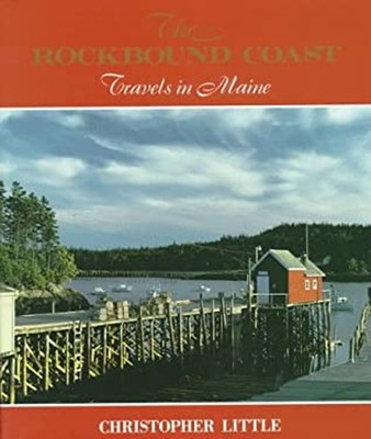 The Rockbound Coast : Travels in Maine Hardcover Christopher E. L
