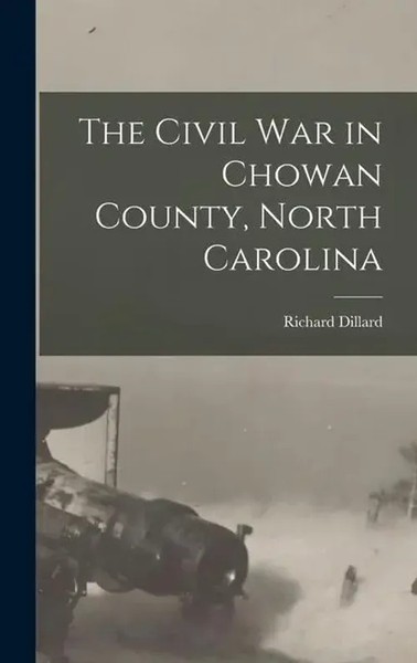 Richard Dillard | The Civil War In Chowan County, North Carolina | Buch (2021)-image