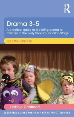 Drama 3-5: A Practical Guide To Teaching Drama To Children I ...